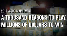 1.000 razones para jugar el Main Event de las WSOP® 2015