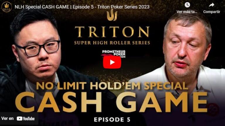 Triton NLHE Special Cash Game (ep. 5 y último)