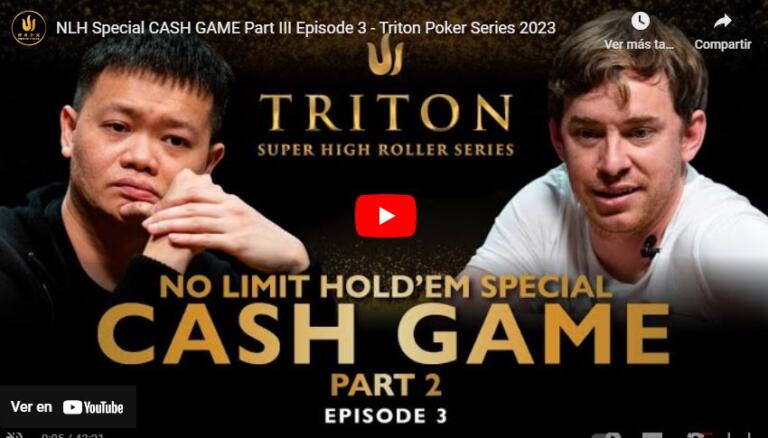 Segundo y tercer capítulos del NLHE Special CASH GAME Part III de las Triton Poker Series